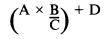 Formula - ((A multiplied by B) divided by C) plus D