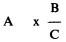 Formula - A multiplied by (B divided by C)