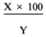 Formula - (X multiplied by 100) divided by Y